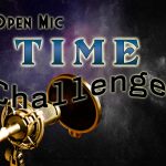 OpenMic Challenge: Time’s A Ticking…Or Is It Trickling?
